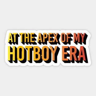 At the Apex of my Hotboy Era Sticker